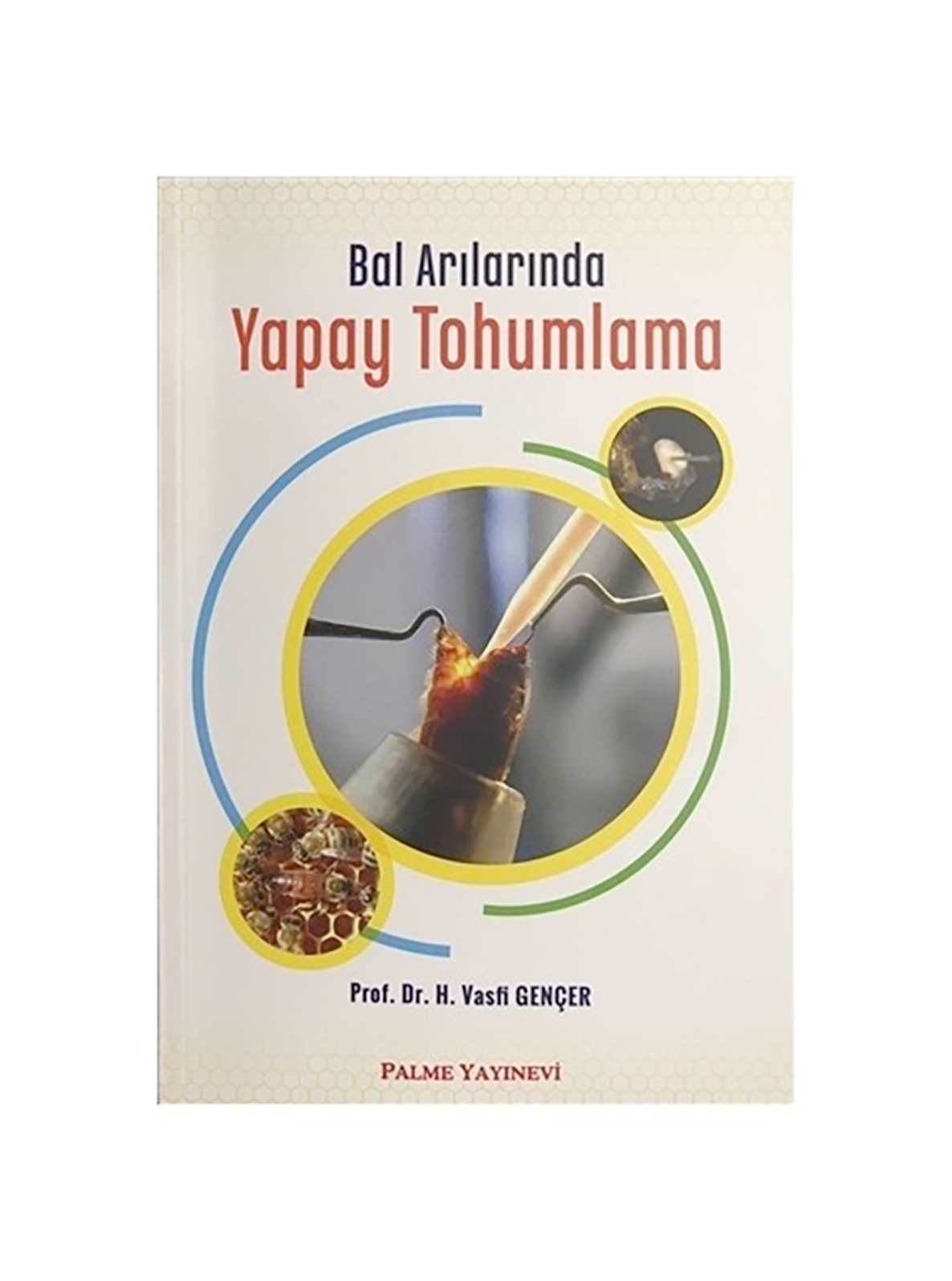 Bal Arılarında Yapay Tohumlama - Prof. Dr. Vasfi Gençer